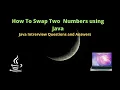 How To Swap Two Numbers using Java Java Interview Questions and Answers