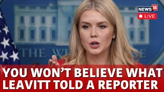 LIVE | Karoline Leavitt Press Briefing | Karoline Leavitt Slams Reporter On Press Briefing | N18G