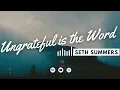 Download Lagu Ungrateful Is The Word - Seth Summers
