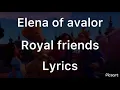 Elena of avalor Royal friends lyrics