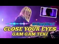 DJ CLOSE YOUR EYES X GAM GAM TEKI BREAKBEAT REMIX TIKTOK TERBARU