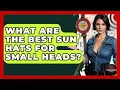 What Are The Best Sun Hats For Small Heads - The Marksman s Journal