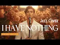 Lagu I HAVE NOTHING – Whitney Houston | Smooth Jazz Ballad Cover