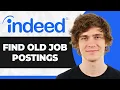 How to Find Old Job Postings on Indeed Step By Step 2026 Guide