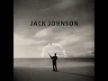 Don't Look Now - Jack Johnson