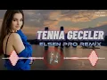 Download Lagu Elsen Pro - Tenha Geceler [Remix] (Official Audio)