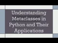 Understanding Metaclasses in Python and Their Applications