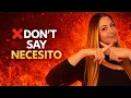 STOP saying Yo necesito in Spanish and what to say instead
