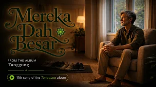 11 Mereka Dah Besar (They Have Grown Up) [Tanggung]