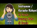 Download Lagu Instrumen Rohani YA YESUS GUNUNG BATU DI DUNIA |  Ditengah Topan Dunia Tuhanlah Perlindunganku