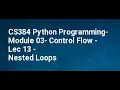 CS384 Python Programming Module 03 Control Flow Lec 13 Nested Loops