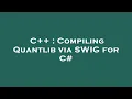 C Compiling Quantlib via SWIG for C