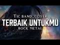 Download Lagu 🎵Tic band_Terbaik untukmu (cover) _rock metal