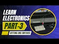 Electronics Tutorial For Absolute Beginner - Part-3