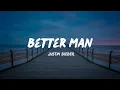 Download Lagu Justin Bieber - Better man (Lyrics Video) SWAG II