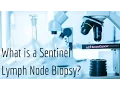 What is a Sentinel Lymph Node Biopsy