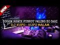 Download Lagu DUGEM REMIX FUNKOT PALING DI CARI | DJ KUPU - KUPU MALAM BASS NYA MANTAP | DJ CAKEP