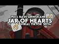 Download Lagu Dj Jar Of Hearts Full Bass Santuy Style Trabas Viral TikTok 2024