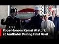 UNFORGETTABLE MOMENTS: Pope Leo Honors Kemal Atatürk at Anıtkabir | First Visit to Turkey | AK1E