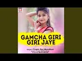 Lagu Gamcha Giri Giri Jaye