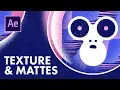After Effects Textures and Mattes - Animation Tutorial