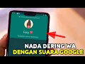 Download Lagu Ubah Nada Dering WA dengan Suara Mbak GOOGLE | WhatsApp Tutorial