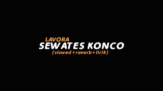 sewates konco lavora slowed reverb lirik butterfly vibes
