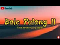 Download Lagu Bale Pulang ll - Toton Karibo feat Justy Aldrin [ Lirik ]