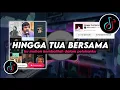 Lagu DJ Hingga Tua Bersama - Ku Mohon Kembalilah Dalam Pelukanku Remix Viral TikTok Terbaru 2025