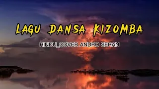 lirik lagu dansa kizomba ko bikin sa tra bisa give up rindu cover andro seran