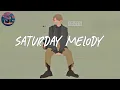 Download Lagu Saturday Melody (chapter 14) 🌈 Pop R\u0026B Chill Mix
