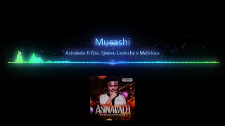 musashi asinavalo ft fire sjwevu lavinchy x malicious