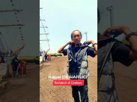 MOMENT LANGKA KRI DEWARUCI BERLABUH DI CIREBON