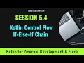Intro to Kotlin Course for Android App Development Session 5 4 - If-Else-If Chain