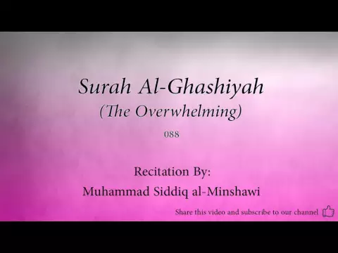 Download MP3 Surah Al Ghashiyah The Overwhelming   088   Muhammad Siddiq al Minshawi   Quran Audio