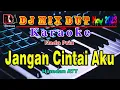 Download Lagu Jangan Cintai Aku ~ Hamdan ATT Karaoke (Nada Pria) Dj Mix Dut Orgen Tunggal Cover By RDM
