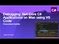 How to Debug Dot NET Core C Applications on Mac Using VS Code Step by Step Guide