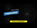How to Make Fireworks with HTML and JavaScript