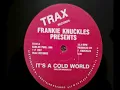 Frankie Knuckles Ft. Jamie Principle - It's A Cold World