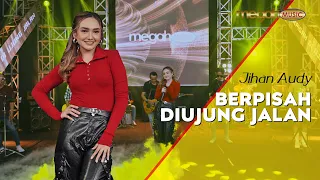 Download JIHAN AUDY - BERPISAH DIUJUNG JALAN (OFFICIAL LIVE MUSIC COVER) | MEGAH MUSIC MP3