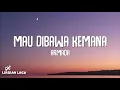Download Lagu Armada - Mau Dibawa Kemana (Lirik Lagu)