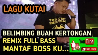 lagu kutai belimbing buah kertongan remix full bass
