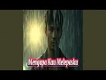 Download Lagu Mengapa Kau Melepasku