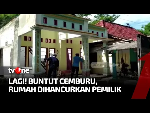 Akibat Cemburu, Rumah yang Sudah Jadi Terpaksa Dibongkar Lagi