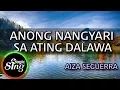 Download Lagu [MAGICSING Karaoke] AIZA SEGUERRA_ANONG NANGYARI SA ATING DALAWA  karaoke | Tagalog