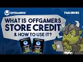 What is OffGamers Store Credit How to Use it FAQ Series
