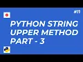 11 - Python String Methods Explained upper Method in Real Life Scenarios