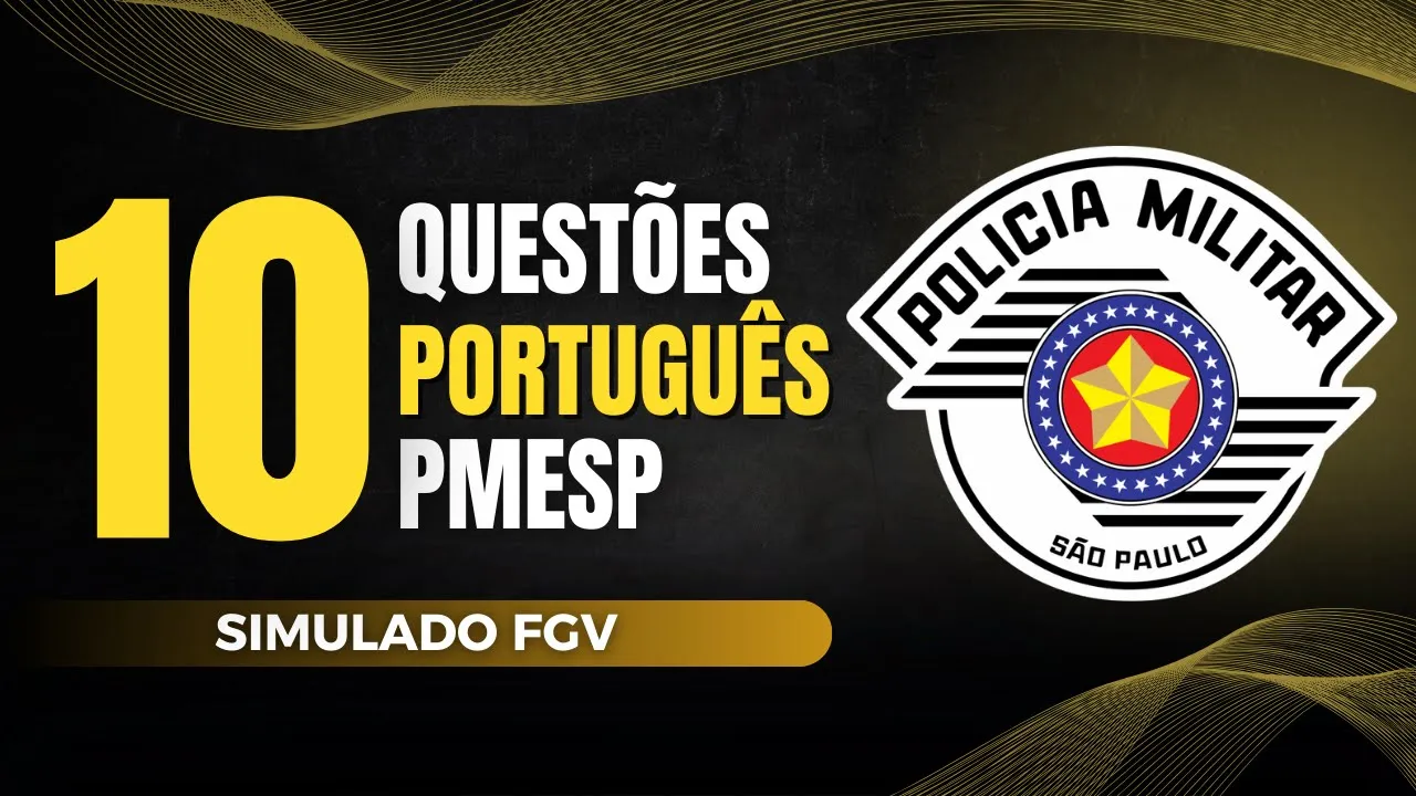 10 QUESTÕES DE PORTUGUÊS DA FGV - CONCURSO PMESP 2025