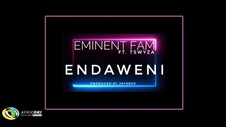 eminent fam endaweni ft tswyza official audio 