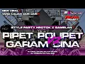 Lagu DJ PIPET POLIPET(GARAM CINA) V2 || STYLE PARTY NROTOK X GAMELAN | PL REVOLUTION X ADK PROJECT